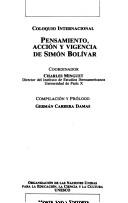 Cover of: Pensamiento, acción y vigencia de Simón Bolívar by coordinador, Charles Minguet ; compilación y prólogo, Germán Carrera Damas.