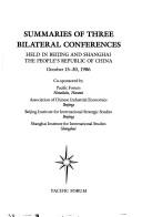 Cover of: Summaries of Three Bilateral Conferences: Held in Beijing and Shanghai, the People's Republic of China, October 15-30, 1986