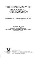 Cover of: The diplomacy of biological disarmament: vicissitudesof a treaty in force, 1975-85