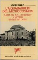 Cover of: aiguabarreig del microcosmos: Sant Boi de Llobregat a mitjan segle XVI i XVIII