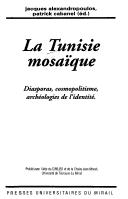 Cover of: La Tunisie mosaïque: diasporas, cosmopolitisme, archéologies de l'identité