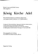 Cover of: König Kirche Adel: Herrschaftssturen im mittleren Alpenraum und angrenzenden Gebieten, (6.-13. Jahrhundert) : Vorträge der Wissenschaftlichen Tagung des Südtiroler Kulturinstituts ... Vinschgau, 17. bis 21. Juni 1998