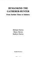 Cover of: Humankind the gatherer-hunter by Michael Davies