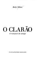 Cover of: O clarão: o romance do amigo