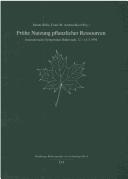 Cover of: Frühe Nutzung pflanzlicher Ressourcen: Internationales Symposium Duderstadt, 12.-15.5. 1994