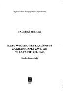 Cover of: Bazy wojskowej łącznośc ́zagranicznej ZWZ-AK w latach 1939-1945: studia i materiały