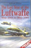 The last year of the Luftwaffe by Albert Price