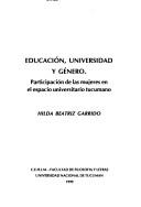 Cover of: Educación, universidad y género: participación de las mujeres en el espacio universitario tucumano