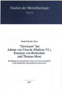 "Gewissen" bei Adrian von Utrecht (Hadrian VI.), Erasmus von Rotterdam und Thomas More by Rudolf Branko Hein