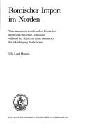 Cover of: Römischer Import im Norden: Warenaustausch zwischen dem Römischen Reich und dem freien Germanien während der Kaiserzeit unter besonderer Berücksichtigung Nordeuropas