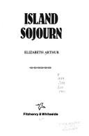 Cover of: Island sojourn by Arthur, Elizabeth, Arthur, Elizabeth