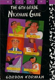 Cover of: Sixth Grade Nickname Game by Gordon Korman, Gordon Korman