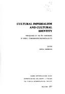 Cover of: Cultural imperialism and cultural identity | Conference of Nordic Ethnographers/Anthropologists Helsinki, Finland 1977.