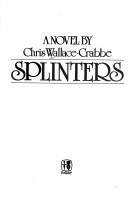 Cover of: Splinters: a novel