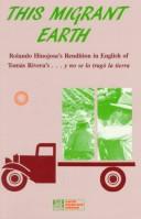 Cover of: This migrant earth by Tomás Rivera