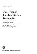 Cover of: Hymnen der chinesischen Staatsopfer: Literatur und Ritual in der politischen Repräsentation von der Han-Zeit bis zu den Sechs Dynastien