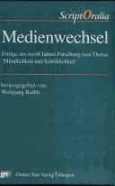 Cover of: Medienwechsel: Erträge aus zwölf Jahren Forschung zum Thema 'Mündlichkeit und Schriftlichkeit' : mit einem Namen- und einem umfangreichen Sachregister