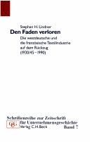 Cover of: Faden verloren: die westdeutsche und die französische Textilindustrie auf dem Rückzug (1930/45-1990)