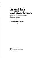 Cover of: Grass huts and warehouses | Caroline Ralston
