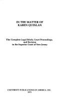 Cover of: In the Matter of Karen Quinlan: The Complete Legal Briefs, Courts Proceedings, and Decision in the Superior Court of New Jersey (1st of)