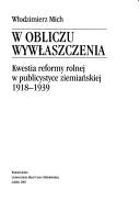 Cover of: W obliczu wywłaszczenia: kwestia reformy rolnej w publicystyce ziemiańskiej 1918-1939