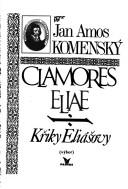 Cover of: Clamores Eliae =: Křiky Eliášovy : výbor
