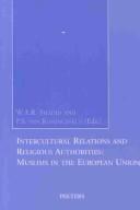 Cover of: Intercultural relations and religious authorities: Muslims in the European Union