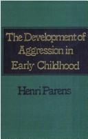 Cover of: The Development of aggression in early childhood by Henri Parens