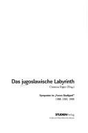 Cover of: Das jugoslawische Labyrinth: Symposien im "Forum Stadtpark" 1988, 1995, 1999