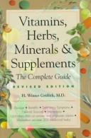 Cover of: Vitamins, Herbs, Minerals & Supplements by H. Winter Griffith