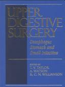 Cover of: Upper digestive surgery by edited by Thomas V. Taylor, Anthony Watson, Robin C.N. Williamson.