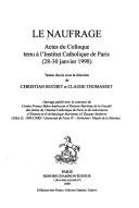 Cover of: Le naufrage: actes du colloque tenu à l'Institut catholique de Paris, 28-30 janvier 1999