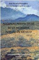 Cover of: Algunas perspectivas de la filosofía actual en México by José Rubén Sanabria, Mauricio Beuchot (comps.).