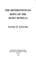 Cover of: The heterosexual body of the Mora morilla by Louise O. Vasvári