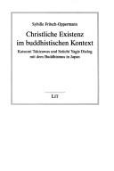 Cover of: Christliche Existenz im buddhistischen Kontext: Katsumi Takizawas und Seiichi Yagis Dialog mit dem Buddhismus in Japan