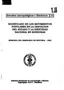 Cover of: Significado de los movimientos populares en la gestación del estado y la identidad nacional en Honduras: memoria del seminario de historia, 1996