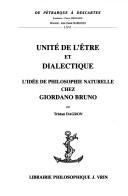 Cover of: Unité de  l'être et dialectique: l'idée de philosophie naturelle chez Giordano Bruno