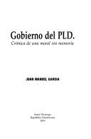 Cover of: Gobierno del PLD: crónica de una moral sin memoria