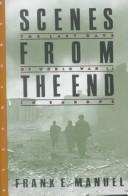 Cover of: Scenes from the end by Frank Edward Manuel
