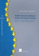 Cover of: Health care law-making in central and Eastern Europe: review of a legal-theoretical model