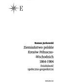 Cover of: Ziemiaństwo polskie Kresów Północno-Wschodnich, 1864-1904: działalność społeczno-gospodarcza