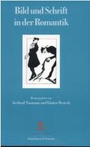 Cover of: Bild und Schrift in der Romantik by herausgegeben von Gerhard Neumann und Günter Oesterle ; in Verbindung mit Alexander von Bormann ... [et al.].