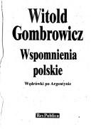 Cover of: Wspomnienia polskie ; Wędrówki po Argentynie by Witold Gombrowicz