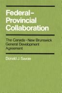 Cover of: Federal-provincial collaboration: the Canada-New Brunswick General Development Agreement