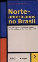 Cover of: Norte-americanos no Brasil: uma história da Fundação Rockefeller na Universidade de São Paulo, 1934-1952