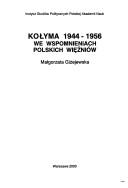 Kołyma 1944-1956 we wspomnieniach polskich więźniów by Małgorzata Gižejewska