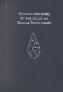 Cover of: Multiple approaches to the study of bifacial technologies by edited by Marie Soressi and Harold L. Dibble.