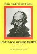 Cover of: Love is no laughing matter by Pedro Calderón de la Barca