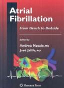 Cover of: Atrial fibrillation by edited by Andrea Natale, José Jalife.