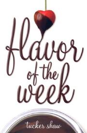 Cover of: Flavor of the week by Tucker Shaw